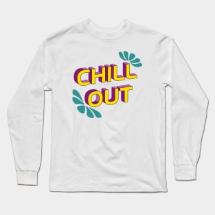 Frase en 3D con colores vibrantes chill out mantente relajado sin preocupaciones Long Sleeve T-Shirt